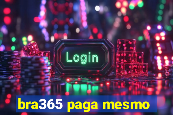 bra365 paga mesmo